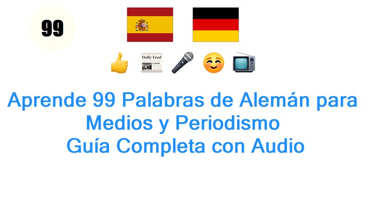 Aprende 99 Palabras de Alemán para Medios y Periodismo: Guía Completa con Audio